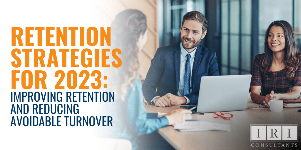 Retention Strategies for 2023: Improving Retention and Reducing Avoidable Turnover