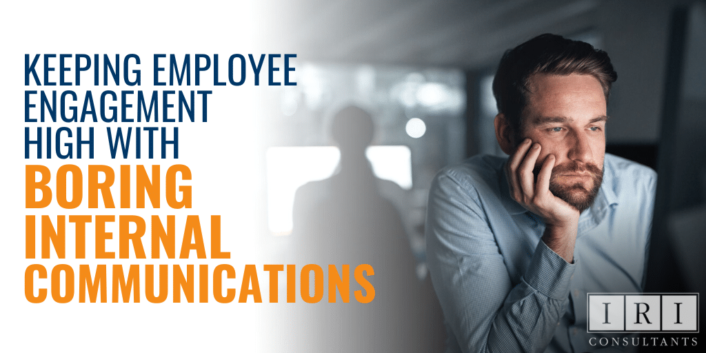 Keeping Employee Engagement High With Boring Internal Communications